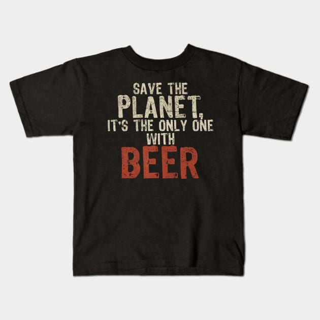 Save The Planet Beer Lover Kids T-Shirt by All-About-Words